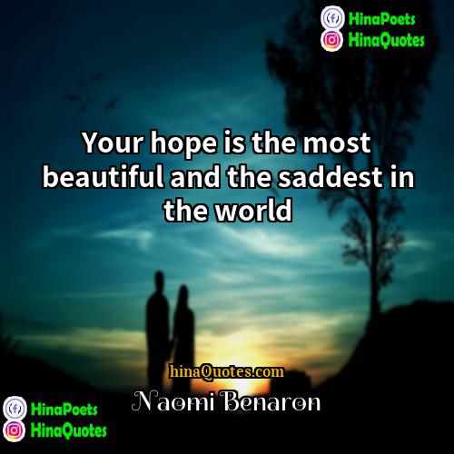 Naomi Benaron Quotes | Your hope is the most beautiful and